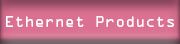 Ethernet Products
